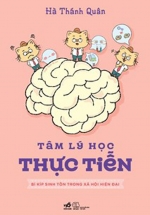 Tâm Lý Học Thực Tiễn – Bí Kíp Sinh Tồn Trong Xã Hội Hiện Đại