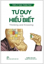 Tâm Lý Học Toàn Thư – Tư Duy Và Hiểu Biết