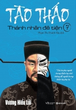 Tào Tháo – Thánh Nhân Đê Tiện (Tập 7)