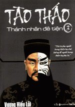 Tào Tháo – Thánh Nhân Đê Tiện (Tập 3)