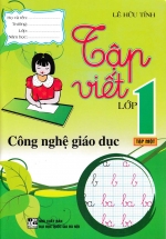 Tập Viết Lớp 1 – Công Nghệ Giáo Dục – Tập 1