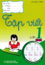 Tập Viết Lớp 1 Tập 1 (Theo Chương Trình Tiểu Học Mới)