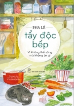 Tẩy Độc Bếp: Vì Không Thể Sống Mà Không Ăn Gì