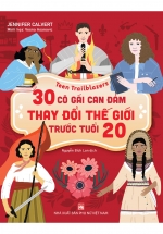 Teen Trailblazers – 30 Cô Gái Can Đảm Làm Thay Đổi Thế Giới Trước Tuổi 20
