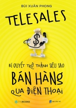 Telesales – Bí Quyết Trở Thành Siêu Sao Bán Hàng Qua Điện Thoại