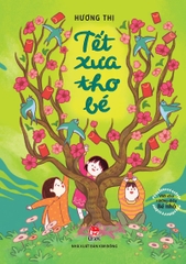 tet-xua-tho-be-2b8b75605dbe44129a46992c75290dd6-dc70458be1ec4d3f985cef8df94dc4ae tet xua tho be 2b8b75605dbe44129a46992c75290dd6 dc70458be1ec4d3f985cef8df94dc4ae - Tuyển Chọn Sách Hay