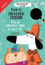 Thám Tử Sherlock Bones – Phá Án Bằng Phép Cộng Và Phép Trừ