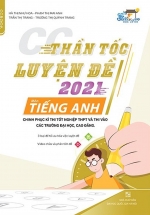 Thần Tốc Luyện Đề 2021 Môn Tiếng Anh Chinh Phục Kỳ Thi Tốt Nghiệp THPT Và Thi Vào Các Trường Đại Học, Cao Đẳng