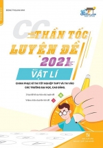 Thần Tốc Luyện Đề 2021 Môn Vật Lí Chinh Phục Kỳ Thi Tốt Nghiệp THPT Và Thi Vào Các Trường Đại Học, Cao Đẳng