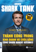 America Shark Tank: Thành Công Trong Kinh Doanh Và Cuộc Sống Cùng Shark Robert Herjavec