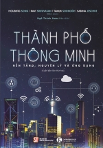 Thành Phố Thông Minh – Nền Tảng, Nguyên Lý Và Ứng Dụng