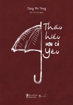Thấu Hiểu Hơn Cả Yêu – Tùng Phi Tòng