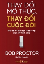 Thay Đổi Mô Thức, Thay Đổi Cuộc Đời – Thay Đổi Mô Thức Bạn Sẽ Có Cơ Hội Chạm Tới Thành Công