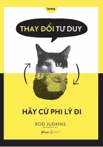 Thay Đổi Tư Duy Hãy Cứ Phi Lý Đi