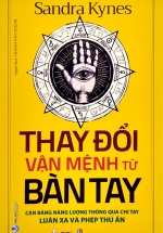 Thay Đổi Vận Mệnh Từ Bàn Tay: Cân Bằng Năng Lượng Thông Qua Chỉ Tay – Luân Xa Và Phép Thủ Ấn