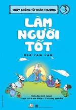 Thầy Khổng Tử Thân Thương – Làm Người Tốt