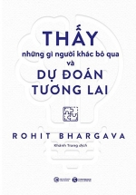 Thấy Những Gì Người Khác Bỏ Qua Và Dự Đoán Tương Lai