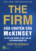 The Firm – Câu Chuyện Về McKinsey Và Sức Ảnh Hưởng Bí Mật Của Nó Lên Doanh Nghiệp Mỹ