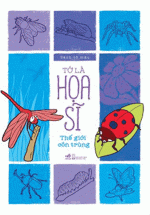 Tớ Là Họa Sĩ – Thế Giới Côn Trùng