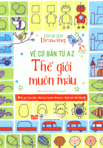 Step By Step Drawing – Vẽ Cơ Bản Từ A-Z – Thế Giới Muôn Màu