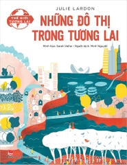 the gioi tuong lai nhung do thi trong tuong lai efc65635461b41758654dccad8ec6bc1 - Tuyển Chọn Sách Hay