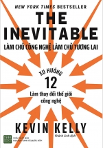 The Inevitable: Làm Chủ Công Nghệ Làm Chủ Tương Lai