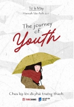 The Journey Of Youth – Chưa Kịp Lớn Đã Phải Trưởng Thành (Bìa Trắng) (Sách Song Ngữ Anh-Việt)