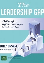 The Leadership Gap – Điều Gì Ngăn Cản Bạn Trở Nên Vĩ Đại ?
