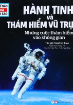 Thế Nào Và Tại Sao – Hành Tinh Và Thám Hiểm Vũ Trụ – Những Cuộc Thám Hiểm Vào Không Gian