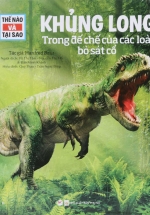 Thế Nào Và Tại Sao – Khủng Long – Trong Đế Chế Của Các Loài Bò Sát Cổ