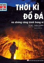 Thế Nào Và Tại Sao – Thời Kì Đồ Đá Và Những Công Trình Hùng Vĩ