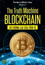 The Truth Machine: Blockchain Và Tương Lai Của Tiền Tệ