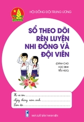 theo-doi-ren-luyen-nhi-dong-va-doi-vien-danh-cho-hoc-sinh-tieu-hoc-bia-73ae506897844c9ebcdc53d076021fce theo doi ren luyen nhi dong va doi vien danh cho hoc sinh tieu hoc bia 73ae506897844c9ebcdc53d076021fce - Tuyển Chọn Sách Hay