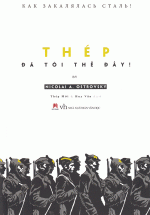 Thép Đã Tôi Thế Đấy (Tái Bản 2016)