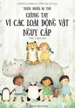 Thiên Nhiên Kì Thú: Chung Tay Vì Các Loài Động Vật Nguy Cấp