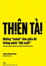 Thiên Tài – Những “Mánh” Đơn Giản Để Thông Minh “Đột Xuất”