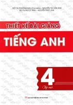 Thiết Kế Bài Giảng Tiếng Anh Lớp 4 – Tập 1