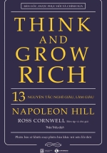 Think And Grow Rich – 13 Nguyên Tắc Nghĩ Giàu, Làm Giàu (Bìa Cứng)