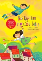 Thơ Cho Bé Tập Đọc Trôi Chảy Diễn Cảm – Bé Tập Làm Người Lớn