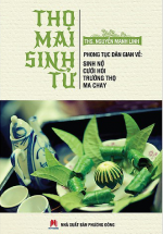 Thọ Mai Sinh Tử – Phong Tục Dân Gian Về: Sinh Nở, Cưới Hỏi, Trường Thọ, Ma Chay