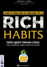 Rich Habits – Bí Mật Về Thành Công Tài Chính Được Tiết Lộ – Thói Quen Thành Công Của Những Triệu Phú Tự Thân
