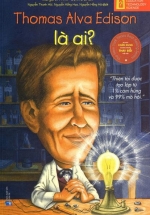 Bộ Sách Chân Dung Những Người Thay Đổi Thế Giới – Thomas Alva Edison Là Ai?