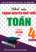Thử Sức Trạng Nguyên Nhỏ Tuổi Môn Toán Lớp 4 – Tập 2 (Dùng Chung Cho Các Bộ SGK Hiện Hành)
