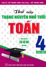 Thử Sức Trạng Nguyên Nhỏ Tuổi Môn Toán Lớp 4 – Tập 1 (Dùng Chung Cho Các Bộ SGK Hiện Hành)