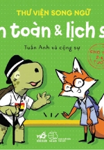 Thư Viện Song Ngữ – An Toàn Và Lịch Sự ( Cho Trẻ 2-6 tuổi)