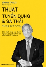 Thuật Tuyển Dụng Và Sa Thải (Tái Bản 2018)
