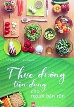 Thực Dưỡng Tiện Dụng Cho Người Bận Rộn