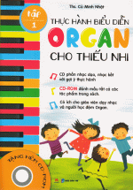 Thực Hành Biểu Diễn Organ Cho Thiếu Nhi – Tập 1