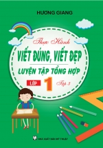 Thực Hành Viết Đúng Viết Đẹp – Luyện Tập Tổng Hợp Lớp 1 Tập 3