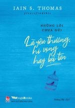 Những Lời Chưa Gửi – Là Yêu Thương, Hi Vọng Hay Lụi Tàn
